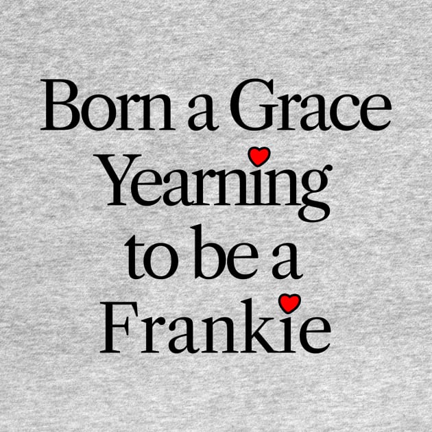 Born a Grace Yearning to be a Frankie by Scarebaby